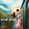 About Baar Baar Song